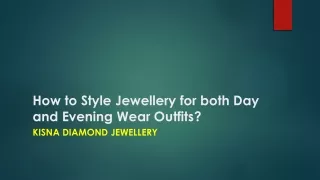 How to Style Jewellery for both Day and Evening Wear Outfits