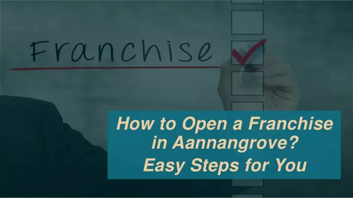how to open a franchise in aannangrove easy steps for you