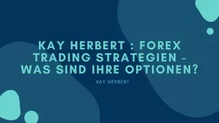 Kay Herbert : Forex Trading Strategien - Was sind Ihre Optionen?