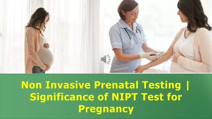 non invasive prenatal testing significance