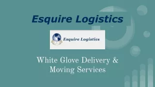 White Glove Delivery services-Esquire Logistics