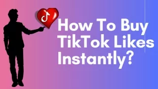 How To Buy TikTok Likes Instantly?