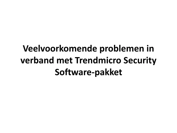 veelvoorkomende problemen in verband met trendmicro security software pakket