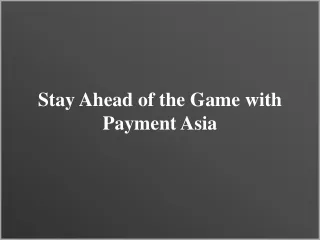 Stay Ahead of the Game with Payment Asia