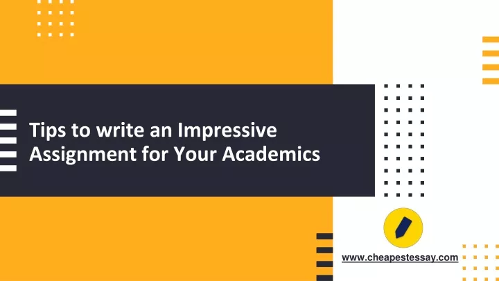 tips to write an impressive assignment for your academics