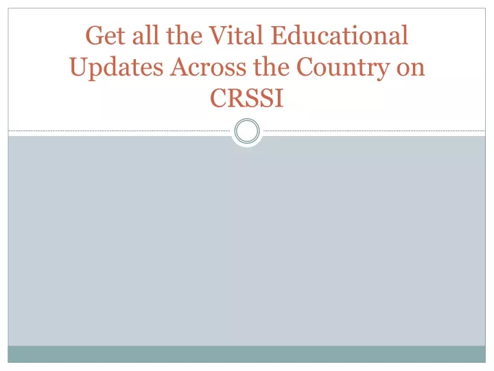 get all the vital educational updates across the country on crssi