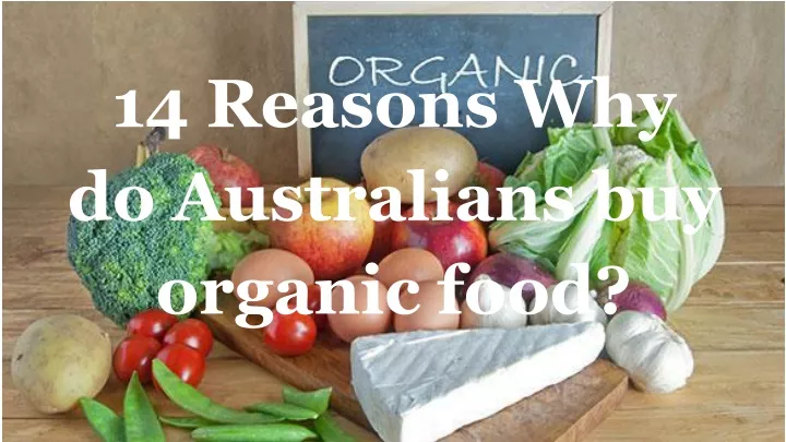 14 reasons why do australians buy organic food