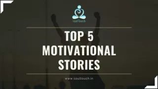 Top 5 Motivational Stories at Soul Touch