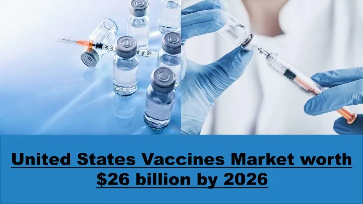 united states vaccines market worth 26 billion