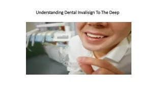 Understanding Dental Invalisign To The Deep