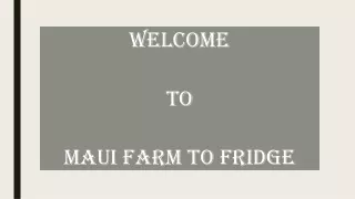 welcome to maui farm to fridge