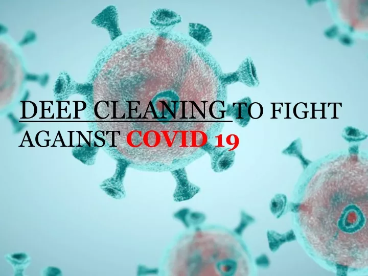 deep cleaning to fight against covid 19