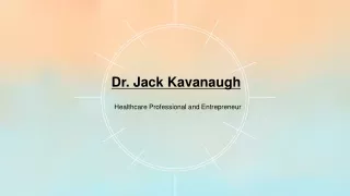 Jack Kavanaugh is a Eminent Doctor