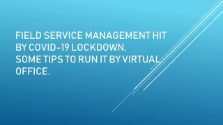 Field Service Management hit by COVID-19 lockdown, some tips to run it by virtual office
