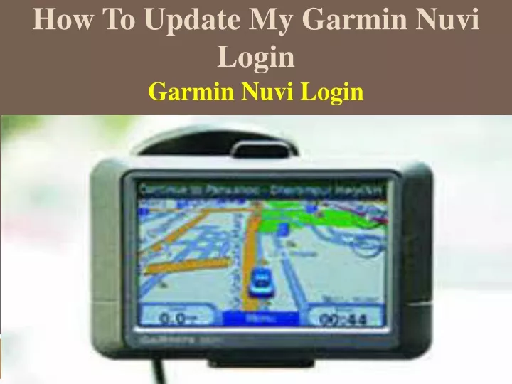 PPT - How to Update my Garmin Nuvi login PowerPoint Presentation, free ...