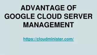 advantage of google cloud server management