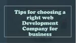 Tips for choosing a right web Development Company for business - slide 1