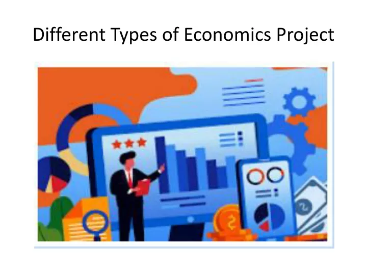 different types of economics project