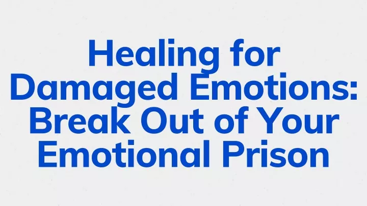 healing for damaged emotions break out of your