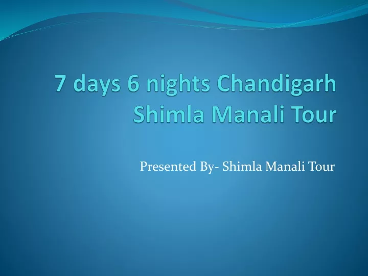 7 days 6 nights chandigarh shimla manali tour