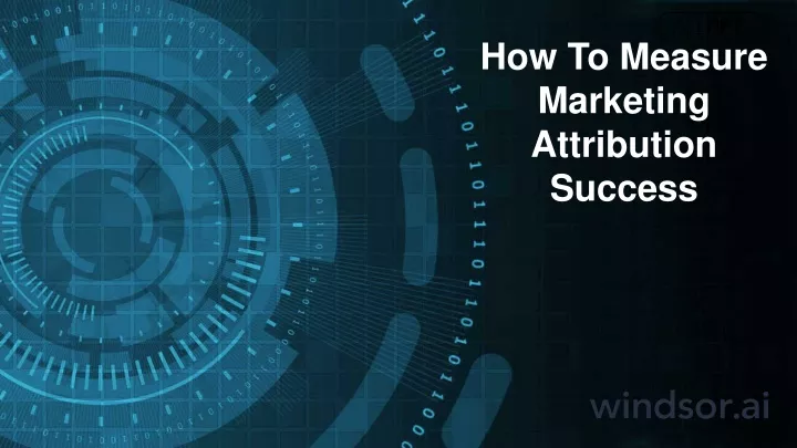 how to measure marketing attribution success