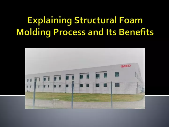 explaining structural foam molding process and its benefits