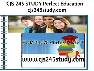 CJS 245 STUDY Perfect Education--cjs245study.com