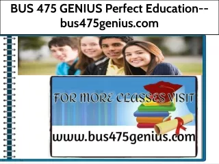 BUS 475 GENIUS Perfect Education--bus475genius.com