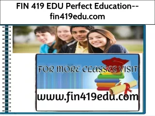 FIN 419 EDU Perfect Education--fin419edu.com