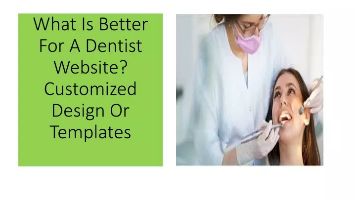 what is better for a dentist website customized