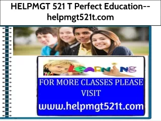 HELPMGT 521 T Perfect Education--helpmgt521t.com