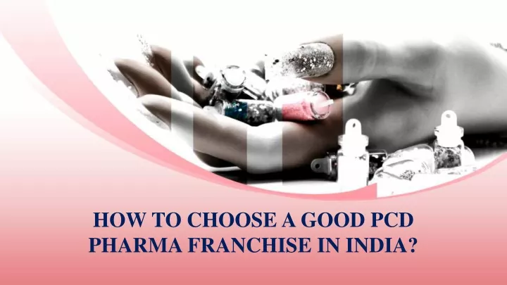 how to choose a good pcd pharma franchise in india