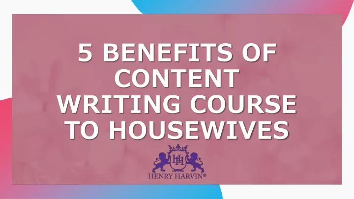 5 benefits of content writing course to housewives
