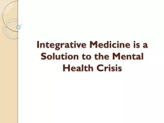Integrative Medicine is a Solution to the Mental Health Crisis