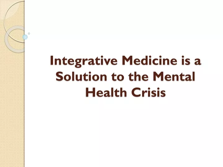 integrative medicine is a solution to the mental health crisis