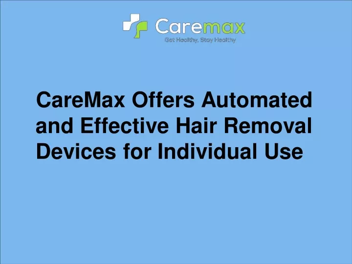 caremax offers automated and effective hair