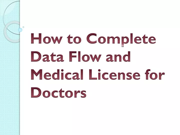 how to complete data flow and medical license for doctors