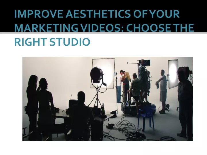 improve aesthetics of your marketing videos
