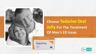 Choose Tadarise Oral Jelly for the Treatment of Mens ED Issue