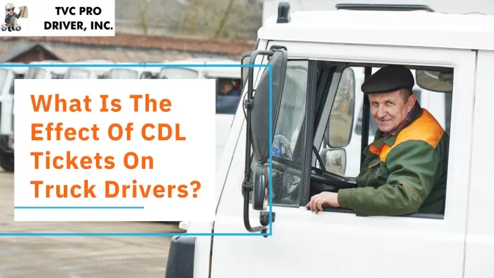 what is the effect of cdl tickets on truck drivers