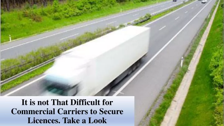 it is not that difficult for commercial carriers to secure licences take a look