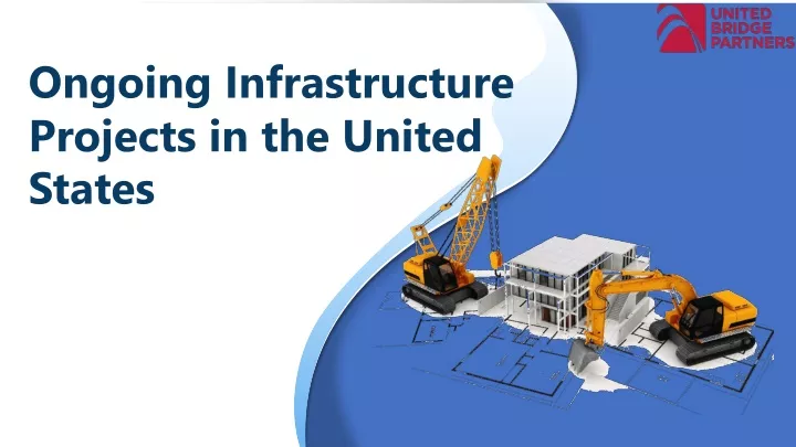 ongoing infrastructure projects in the united