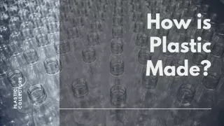 How is Plastic Made? Plastic Production Process Simplified