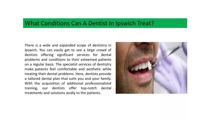 what conditions can a dentist in ipswich treat