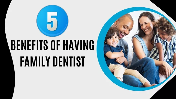 benefits of having family dentist