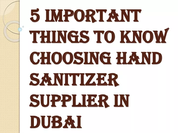 5 important things to know choosing hand sanitizer supplier in dubai