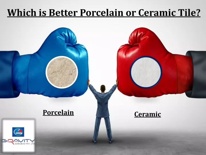 which is better porcelain or ceramic tile