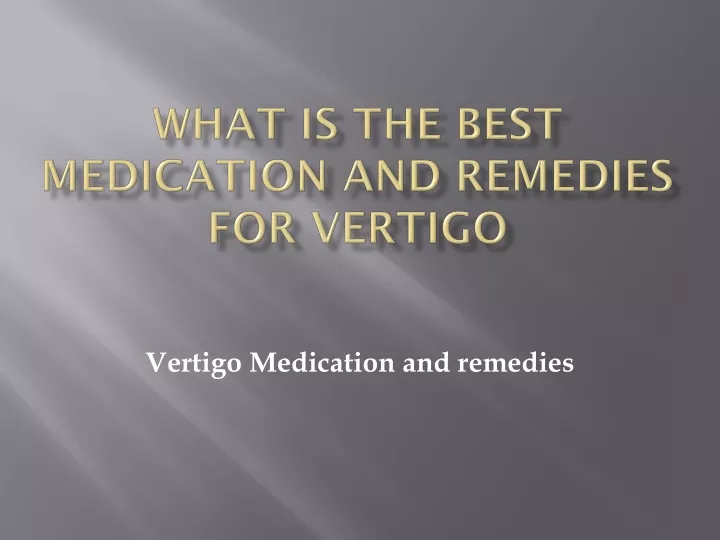 what is the best medication and remedies for vertigo