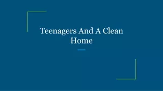 teenagers and a clean home