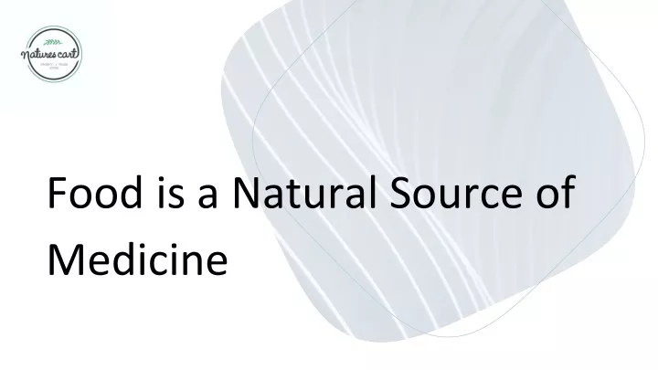 food is a natural source of medicine